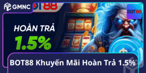 BOT88 Khuyến Mãi Hoàn Trả 1.5%