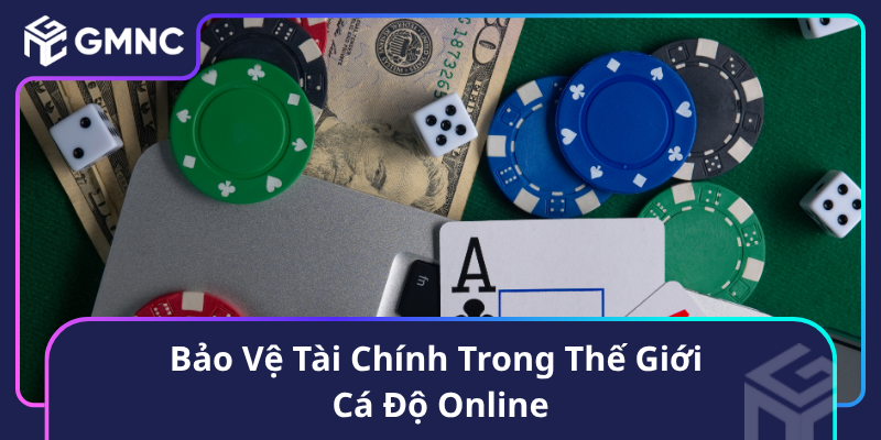 Bảo Vệ Tài Chính Trong Thế Giới Cá Độ Online Bảo Vệ Tài Chính Trong Thế Giới Cá Độ Online