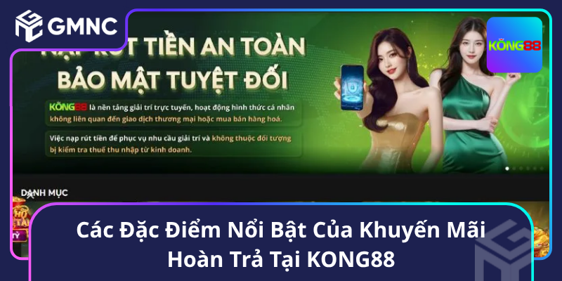 Các Đặc Điểm Nổi Bật Của Khuyến Mãi Hoàn Trả Tại KONG88 Các Đặc Điểm Nổi Bật Của Khuyến Mãi Hoàn Trả Tại KONG88