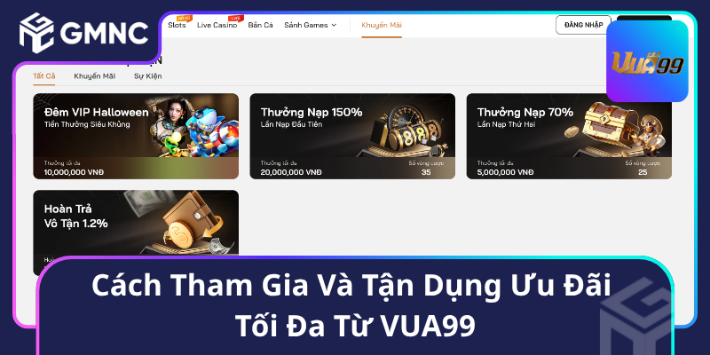 Cách Tham Gia Và Tận Dụng Ưu Đãi Tối Đa Từ VUA99 Cách Tham Gia Và Tận Dụng Ưu Đãi Tối Đa Từ VUA99