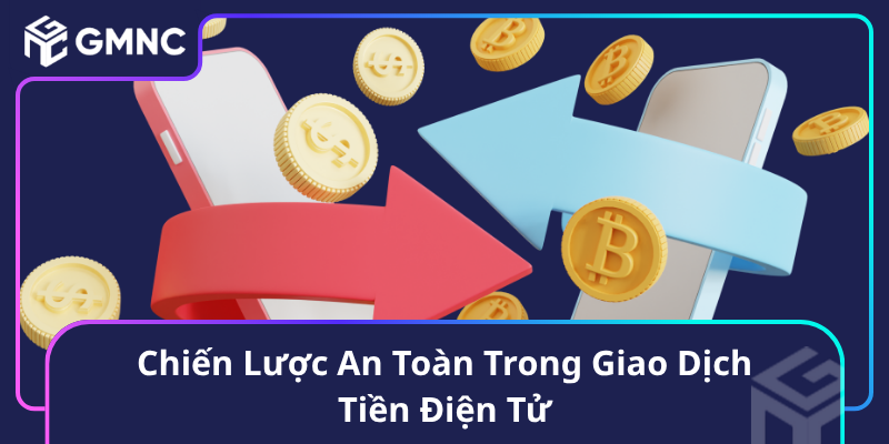 Chiến Lược An Toàn Trong Giao Dịch Tiền Điện Tử