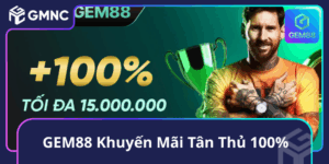GEM88 Khuyến Mãi Tân Thủ 100%