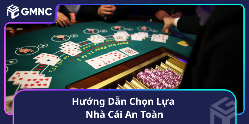 Hướng Dẫn Chọn Lựa Nhà Cái An Toàn Hướng Dẫn Chọn Lựa Nhà Cái An Toàn