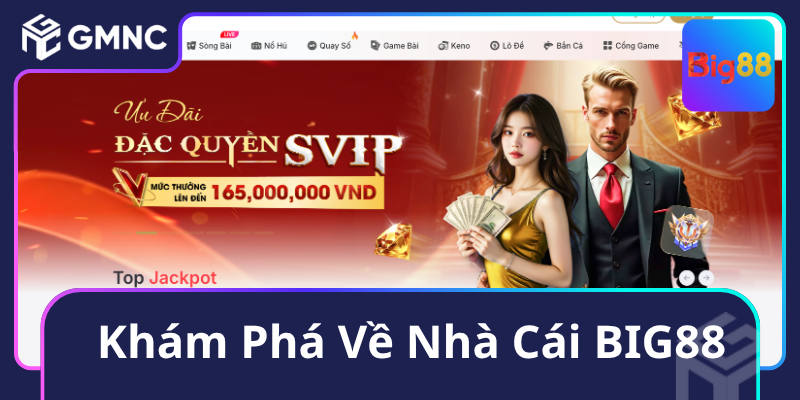 Khám Phá Về Nhà Cái BIG88 Khám Phá Về Nhà Cái BIG88