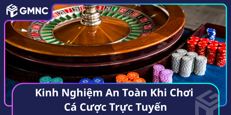 Kinh Nghiệm An Toàn Khi Chơi Cá Cược Trực Tuyến Kinh Nghiệm An Toàn Khi Chơi Cá Cược Trực Tuyến