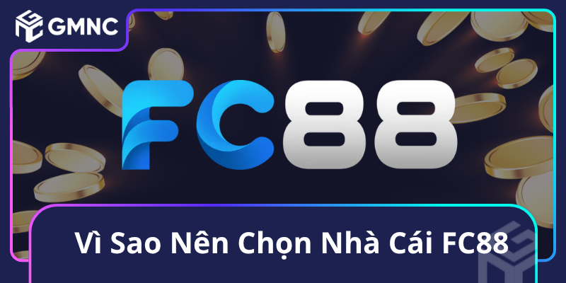 Vì Sao Nên Chọn Nhà Cái FC88 Vì Sao Nên Chọn Nhà Cái FC88